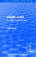 Routledge Revivals: English Usage (1986): A Guide to First Principles 1138242438 Book Cover