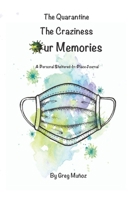 The Quarantine The Craziness Our Memories: A Personal Sheltered-In-Place Journal B08B3B3D17 Book Cover