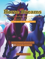 Horse Dreams Volume 2: A Coloring Book of Magnificent and Beautiful Beasts: 85 Unique designs about these gorgeous horse creatures B0BW38DDHH Book Cover