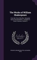 The Works of William Shakespeare: From the Text of the Rev. Alexander Dyce's Second Edition ; Complete in Seven Volumes, Volume 5 134120619X Book Cover