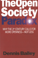 The Open Society Paradox: Why the Twenty-First Century Calls for More Openness--Not Less 1574889168 Book Cover