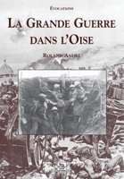 Grande Guerre dans l'Oise (La) 2842537033 Book Cover