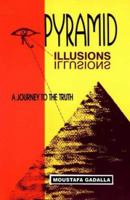Pyramid Illusions: A Journey to the Truth 0965250970 Book Cover