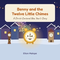 Benny and the Twelve Little Chimes: A Christ-Centered New Year's Story About God's Mercy and Starting Afresh (Arklings: Faith Through the Seasons.) B0HNLY3GW4 Book Cover