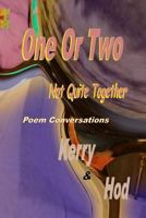 One or Two; Not Quite Together Poem Conversations 1329949455 Book Cover