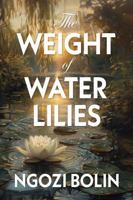 The Weight of Water Lilies 1967733236 Book Cover