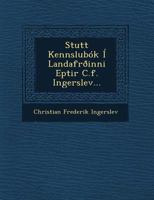 Stutt Kennslubok I Landafroinni Eptir C.F. Ingerslev... 1249655528 Book Cover