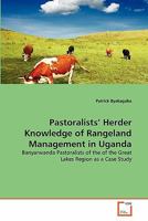 Pastoralists' Herder Knowledge of Rangeland Management in Uganda: Banyarwanda Pastoralists of the of the Great Lakes Region as a Case Study 3639345665 Book Cover