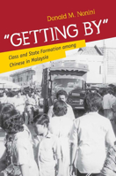 Getting by: Class and State Formation Among Chinese in Malaysia 0801452473 Book Cover
