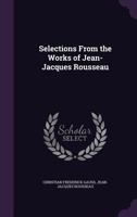 Selections From the Works of Jean-Jacques Rousseau 1148323309 Book Cover