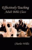 Effectively Teaching Adult Bible Class 1584272341 Book Cover