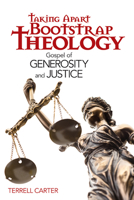 Taking Apart Bootstrap Theology : Gospel of Generosity and Justice 0817018212 Book Cover