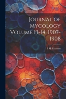 Journal of Mycology Volume 13-14, 1907-1908 1022720589 Book Cover