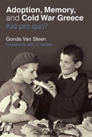 Adoption, Memory, and Cold War Greece: Kid pro quo? 0472131583 Book Cover