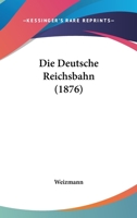 Die Deutsche Reichsbahn (1876) 1168317967 Book Cover