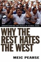 Why the Rest Hates the West: Understanding the Roots of Global Rage 0830832025 Book Cover