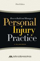 How to Build and Manage a Personal Injury Practice 1570734518 Book Cover