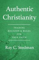 Authentic Christianity: The Classic Bestseller on Living the Life of Faith With Integrity 1572930179 Book Cover