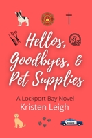 Hellos, Goodbyes, & Pet Supplies: A Lockport Bay Novel B08QBYKFRJ Book Cover