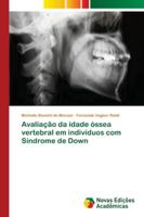 Avaliação da idade óssea vertebral em indivíduos com Síndrome de Down 613961483X Book Cover