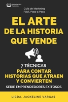 EL ARTE DE LA HISTORIA QUE VENDE: 7 Técnicas para Contar Historias que Atraen y Convierten. (Spanish Edition) B0FBGXRSGD Book Cover
