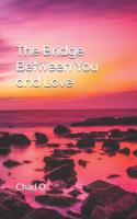 The Bridge Between You and Love 1795856157 Book Cover