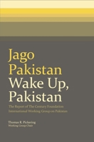 Jago Pakistan / Wake Up, Pakistan: The Report of The Century Foundation International Working Group on Pakistan 0870785443 Book Cover