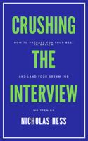 Crushing the Interview: How to Prepare for Your Best Interview and Land Your Dream Job 1736956205 Book Cover