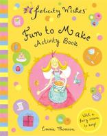 Felicity Wishes Fun to Make Activity Book 0340894466 Book Cover