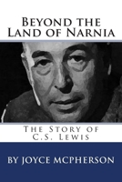 Beyond the Land of Narnia: The Story of C.S. Lewis 1512191736 Book Cover