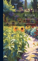 Rosen: Der Klassifikation, Kultur Und Vermehrung Im Freien Lande 1021684562 Book Cover