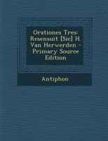 Orationes Tres: Resensuit [Sic] H. Van Herwerden 1295579200 Book Cover