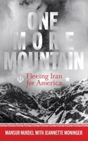 One More Mountain: Fleeing Iran for America B0BXNJT9QC Book Cover