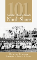 101 Glimpses of Long Island's North Shore 159629535X Book Cover