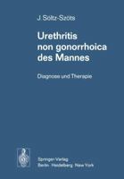 Urethritis Non Gonorrhoica Des Mannes: Diagnose Und Therapie 3540060944 Book Cover