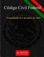 Código Civil Federal: Actualizado al 3 de junio de 2019 (Spanish Edition) B0851MXHXH Book Cover