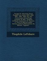 Voyage En Abyssinie Ex Cut Pendant Les Ann Es 1839, 1840, 1841, 1842, 1843: Par Une Commission Scientifique Compos E de MM. Th Ophile Lefebure Lieutenant de Vaisseau, A. Petit Et Quartin-Dillon Docteu 1249627923 Book Cover