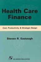 Health Care Finance: Cost, Productivity, & Strategic Design 0834211815 Book Cover