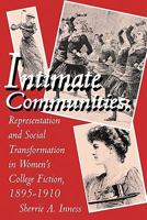 Intimate Communities: Representation and Social Transformation in Women's College Fiction, 1895-1910 0879726849 Book Cover