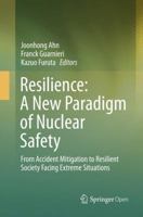 Resilience: A New Paradigm of Nuclear Safety: From Accident Mitigation to Resilient Society Facing Extreme Situations 1013268725 Book Cover