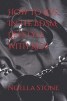 How To Live In The BDSM Lifestyle With Kids B0GMR427YQ Book Cover
