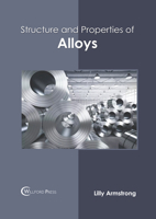 Structure and Properties of Alloys 1647288401 Book Cover