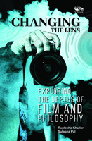 Changing The Lens: Exploring The Depths Of Film And Philosophy 8119670949 Book Cover