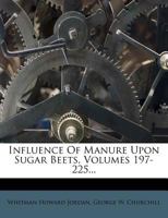 Influence Of Manure Upon Sugar Beets, Volumes 197-225... 1279790784 Book Cover