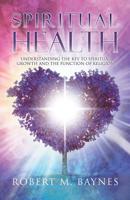 Spiritual Health: Understanding the Key to Spiritual Growth and the Function of Religion 0228813085 Book Cover