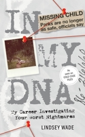 In My DNA: My Career Investigating Your Worst Nightmares 1944134700 Book Cover