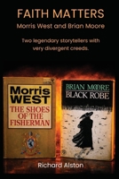 Faith Matters: Morris West and Brian Moore 1923568302 Book Cover