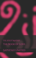 The Holy Mayah: The Book of Love B087LH678S Book Cover