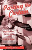 Parting the Curtain: Propaganda, Culture, and the Cold War, 1945-1961 0312176805 Book Cover