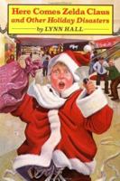 Here Comes Zelda Claus!: And Other Holiday Disasters 0152337903 Book Cover